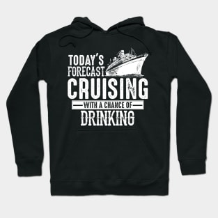 Todays Forecast Cruising With A Chance Of Drinking Hoodie